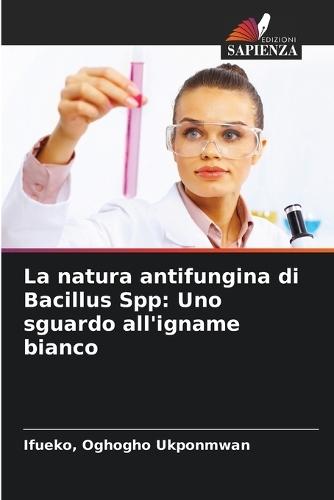 La natura antifungina di Bacillus Spp: Uno sguardo all'igname bianco