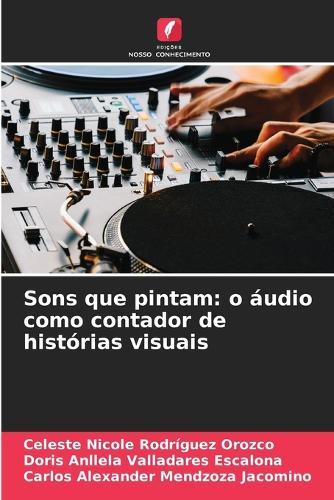 Sons que pintam: o áudio como contador de histórias visuais