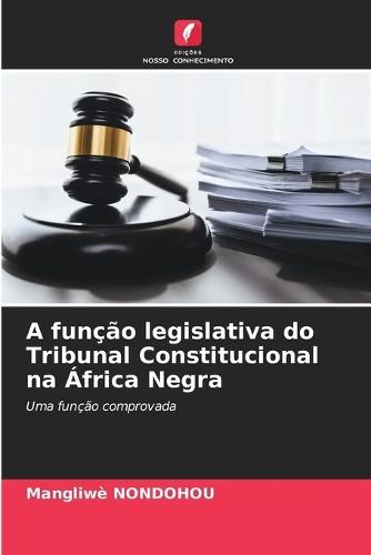 A função legislativa do Tribunal Constitucional na África Negra