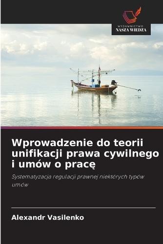 Wprowadzenie do teorii unifikacji prawa cywilnego i umów o pracę