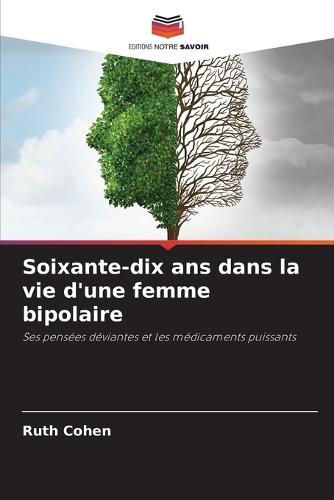 Soixante-dix ans dans la vie d'une femme bipolaire