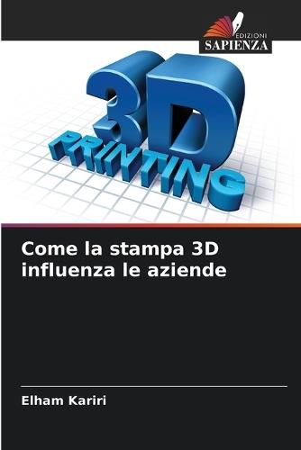 Come la stampa 3D influenza le aziende