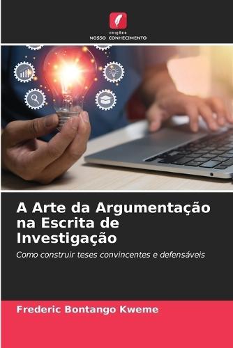 A Arte da Argumentação na Escrita de Investigação