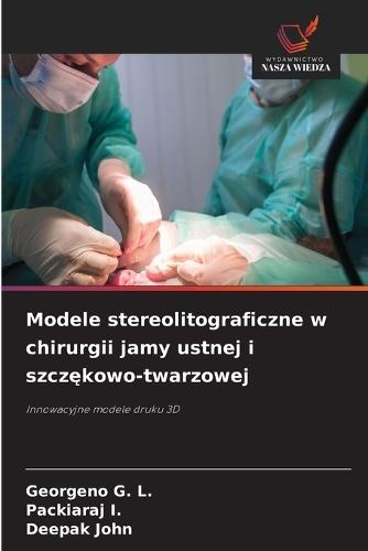Modele stereolitograficzne w chirurgii jamy ustnej i szczękowo-twarzowej