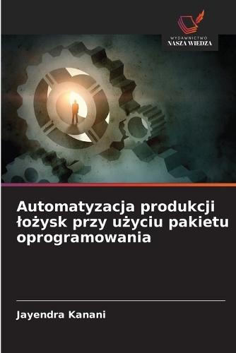 Automatyzacja produkcji lożysk przy użyciu pakietu oprogramowania