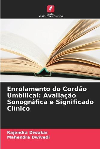 Enrolamento do Cordão Umbilical: Avaliação Sonográfica e Significado Clínico