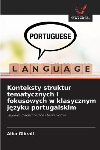 Konteksty struktur tematycznych i fokusowych w klasycznym języku portugalskim