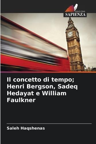 Il concetto di tempo; Henri Bergson, Sadeq Hedayat e William Faulkner