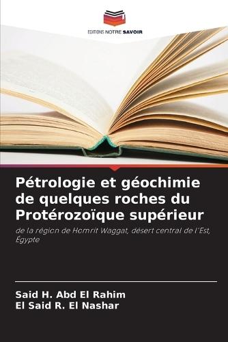 Pétrologie et géochimie de quelques roches du Protérozoïque supérieur