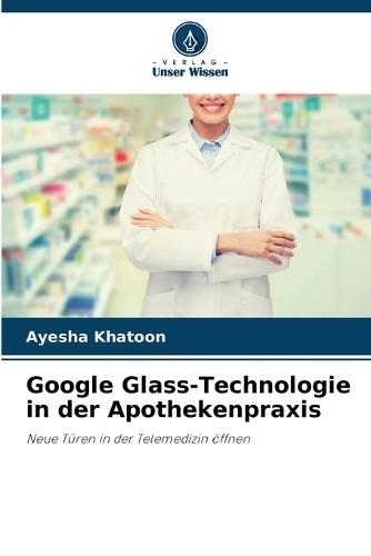 Google Glass-Technologie in der Apothekenpraxis