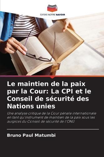 Le maintien de la paix par la Cour: La CPI et le Conseil de sécurité des Nations unies