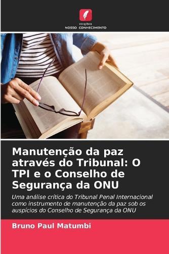 Manutenção da paz através do Tribunal: O TPI e o Conselho de Segurança da ONU