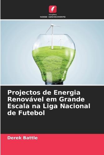 Projectos de Energia Renovável em Grande Escala na Liga Nacional de Futebol