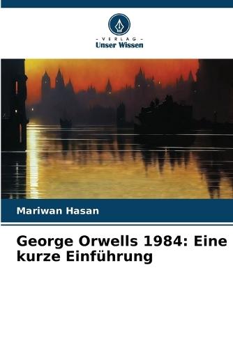 George Orwells 1984: Eine kurze Einführung