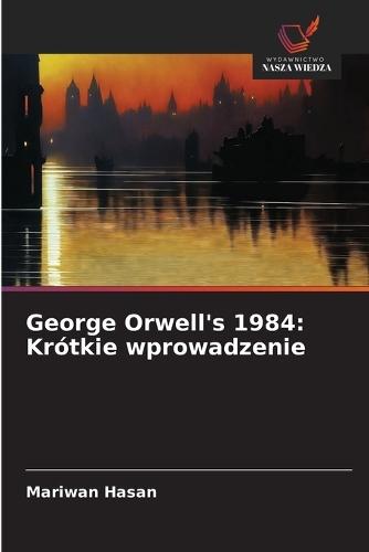 George Orwell's 1984: Krótkie wprowadzenie