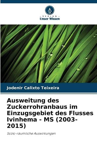 Ausweitung des Zuckerrohranbaus im Einzugsgebiet des Flusses Ivinhema - MS (2003-2015)