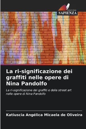 La ri-significazione dei graffiti nelle opere di Nina Pandolfo