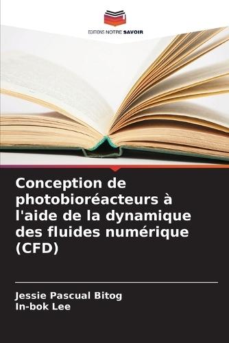 Conception de photobioréacteurs à l'aide de la dynamique des fluides numérique (CFD)