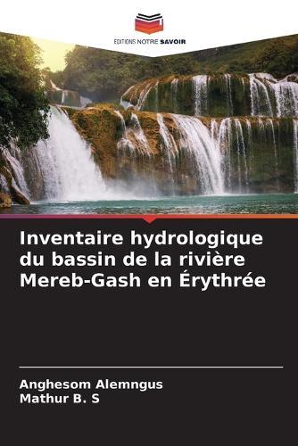 Inventaire hydrologique du bassin de la rivière Mereb-Gash en Érythrée