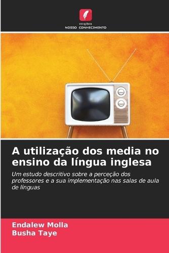 A utilização dos media no ensino da língua inglesa
