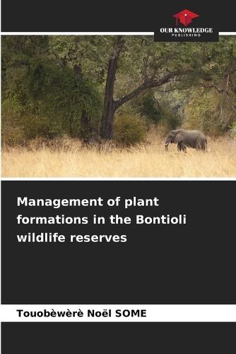 Management of plant formations in the Bontioli wildlife reserves