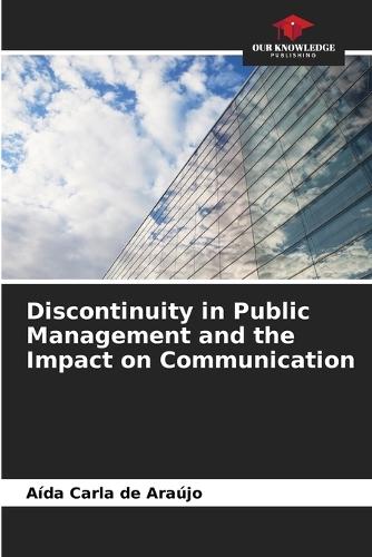 Discontinuity in Public Management and the Impact on Communication
