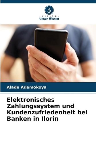 Elektronisches Zahlungssystem und Kundenzufriedenheit bei Banken in Ilorin
