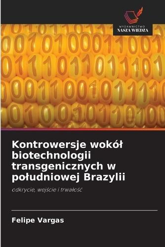 Kontrowersje wokól biotechnologii transgenicznych w poludniowej Brazylii