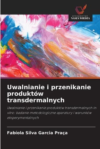 Uwalnianie i przenikanie produktów transdermalnych
