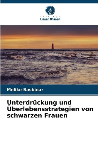 Unterdrückung und Überlebensstrategien von schwarzen Frauen