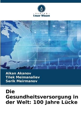 Die Gesundheitsversorgung in der Welt: 100 Jahre Lücke