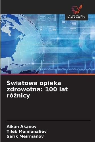 Światowa opieka zdrowotna: 100 lat różnicy