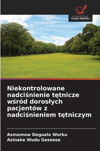 Niekontrolowane nadciśnienie tętnicze wśród doroslych pacjentów z nadciśnieniem tętniczym