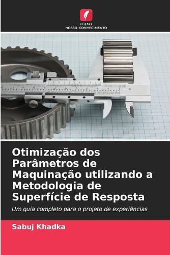 Otimização dos Parâmetros de Maquinação utilizando a Metodologia de Superfície de Resposta