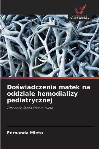 Doświadczenia matek na oddziale hemodializy pediatrycznej