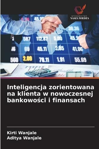 Inteligencja zorientowana na klienta w nowoczesnej bankowości i finansach
