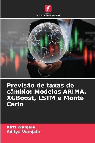 Previsão de taxas de câmbio: Modelos ARIMA, XGBoost, LSTM e Monte Carlo