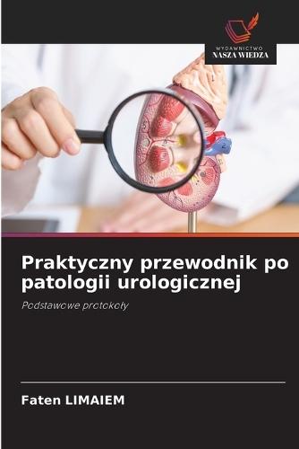Praktyczny przewodnik po patologii urologicznej