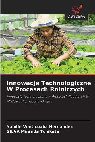Innowacje Technologiczne W Procesach Rolniczych