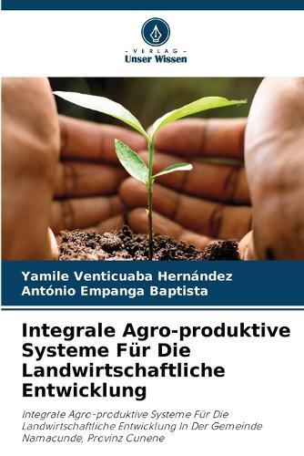 Integrale Agro-produktive Systeme Für Die Landwirtschaftliche Entwicklung