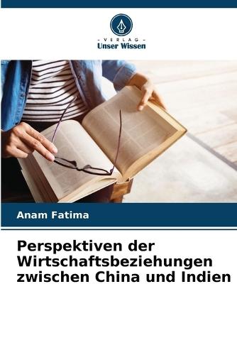 Perspektiven der Wirtschaftsbeziehungen zwischen China und Indien