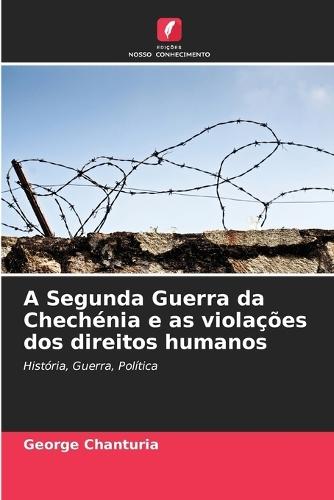 A Segunda Guerra da Chechénia e as violações dos direitos humanos