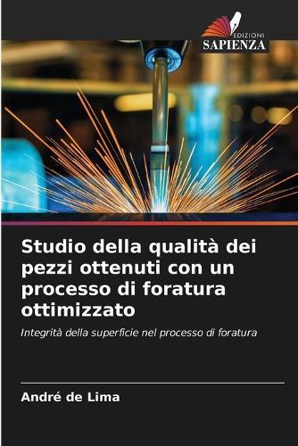 Studio della qualità dei pezzi ottenuti con un processo di foratura ottimizzato