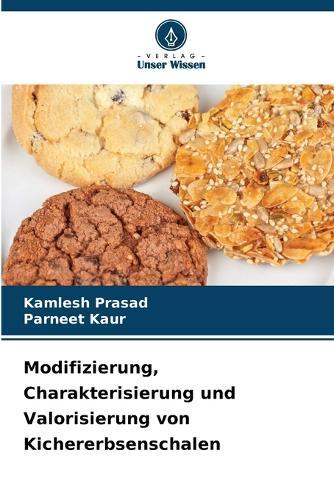 Modifizierung, Charakterisierung und Valorisierung von Kichererbsenschalen