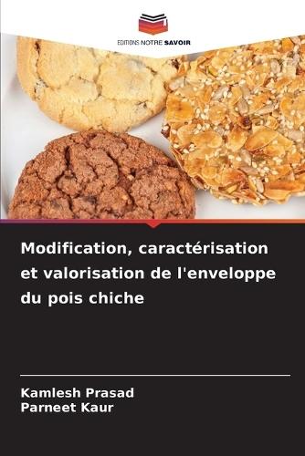 Modification, caractérisation et valorisation de l'enveloppe du pois chiche