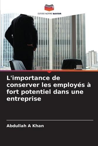 L'importance de conserver les employés à fort potentiel dans une entreprise