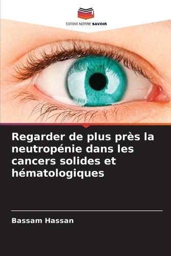 Regarder de plus près la neutropénie dans les cancers solides et hématologiques