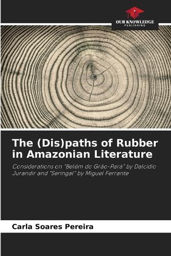 The (Dis)paths of Rubber in Amazonian Literature