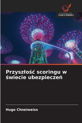 Przyszlośc scoringu w świecie ubezpieczeń