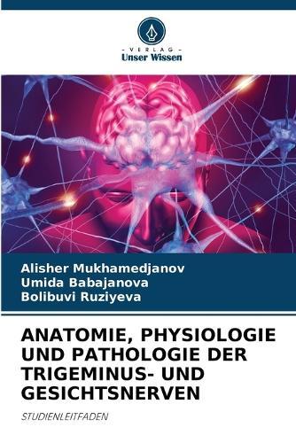 Anatomie, Physiologie Und Pathologie Der Trigeminus- Und Gesichtsnerven